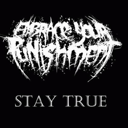 Embrace Your Punishment : Stay True